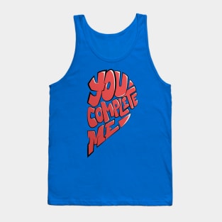 you complete me Tank Top